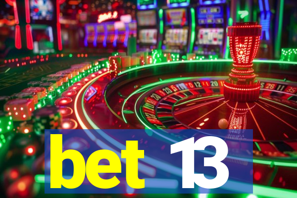 bet 13